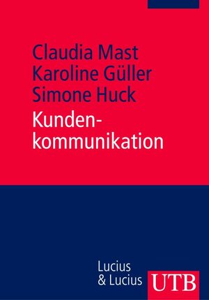 Kundenkommunikation: Ein Leitfaden (Uni-Taschenbücher M)