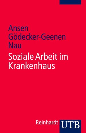 Soziale Arbeit im Krankenhaus: Soziale Arbeit im Gesundheitswesen 5 (Uni-Taschenbücher S)