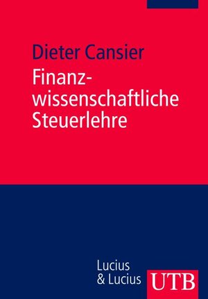 Buchcover Finanzwissenschaftliche Steuerlehre | Dieter Cansier | EAN 9783825225636 | ISBN 3-8252-2563-1 | ISBN 978-3-8252-2563-6