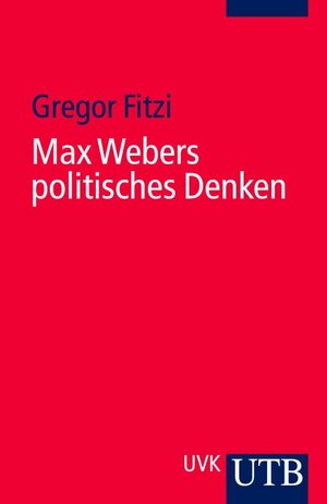 Max Webers politisches Denken.