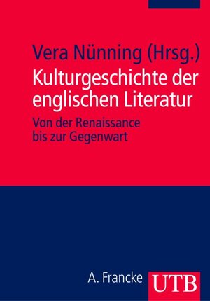 Kulturgeschichte der englischen Literatur: Von der Renaissance bis zur Gegenwart (Uni-Taschenbücher M)