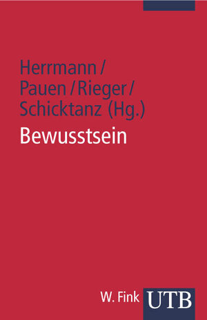 Bewusstsein: Philosophie, Neurowissenschaften, Ethik (Uni-Taschenbücher S)