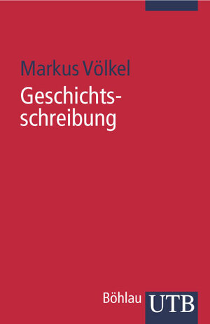 Buchcover Geschichtsschreibung | Markus Völkel | EAN 9783825226923 | ISBN 3-8252-2692-1 | ISBN 978-3-8252-2692-3