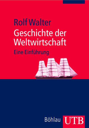 Geschichte der Weltwirtschaft: Eine Einführung (Uni-Taschenbücher M)