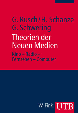 Theorien der Neuen Medien: Kino - Radio - Fernsehen - Computer (Uni-Taschenbücher M)