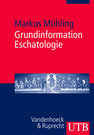 Buchcover Grundinformation Eschatologie | Markus Mühling | EAN 9783825229184 | ISBN 3-8252-2918-1 | ISBN 978-3-8252-2918-4