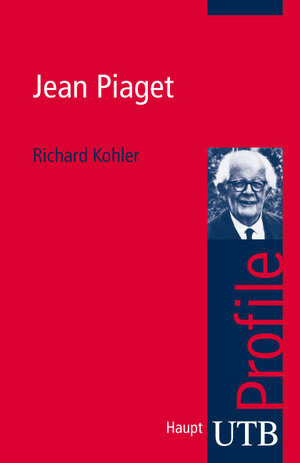 Buchcover Jean Piaget | Richard Kohler | EAN 9783825230364 | ISBN 3-8252-3036-8 | ISBN 978-3-8252-3036-4