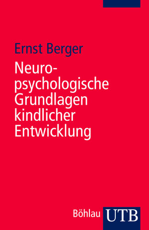 Buchcover Neuropsychologische Grundlagen kindlicher Entwicklung | Ernst Berger | EAN 9783825233761 | ISBN 3-8252-3376-6 | ISBN 978-3-8252-3376-1
