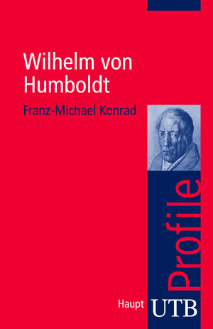 Buchcover Wilhelm von Humboldt | Franz-Michael Konrad | EAN 9783825233808 | ISBN 3-8252-3380-4 | ISBN 978-3-8252-3380-8