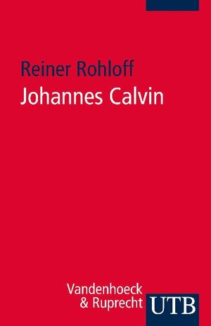 Buchcover Johannes Calvin | Reiner Rohloff | EAN 9783825234560 | ISBN 3-8252-3456-8 | ISBN 978-3-8252-3456-0