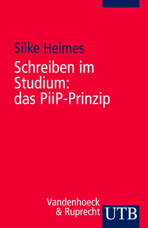 Buchcover Schreiben im Studium: das PiiP-Prinzip | Silke Heimes | EAN 9783825234577 | ISBN 3-8252-3457-6 | ISBN 978-3-8252-3457-7