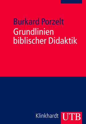 Buchcover Grundlinien biblischer Didaktik | Burkard Porzelt | EAN 9783825236564 | ISBN 3-8252-3656-0 | ISBN 978-3-8252-3656-4
