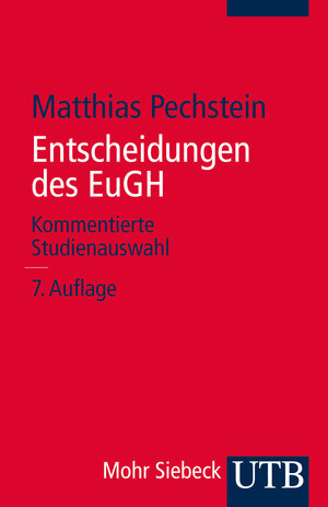 Buchcover Entscheidungen des EuGH | Matthias Pechstein | EAN 9783825237073 | ISBN 3-8252-3707-9 | ISBN 978-3-8252-3707-3