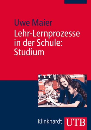 Buchcover Lehr-Lernprozesse in der Schule: Studium | Uwe Maier | EAN 9783825237677 | ISBN 3-8252-3767-2 | ISBN 978-3-8252-3767-7