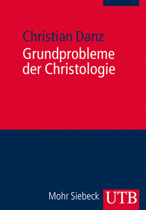 Buchcover Grundprobleme der Christologie | Christian Danz | EAN 9783825239114 | ISBN 3-8252-3911-X | ISBN 978-3-8252-3911-4