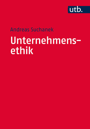 Buchcover Unternehmensethik | Andreas Suchanek | EAN 9783825239909 | ISBN 3-8252-3990-X | ISBN 978-3-8252-3990-9