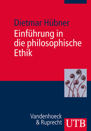 Buchcover Einführung in die philosophische Ethik | Dietmar Hübner | EAN 9783825241216 | ISBN 3-8252-4121-1 | ISBN 978-3-8252-4121-6