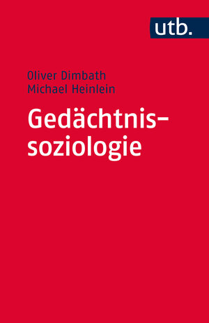 Buchcover Gedächtnissoziologie | Oliver Dimbath | EAN 9783825241728 | ISBN 3-8252-4172-6 | ISBN 978-3-8252-4172-8