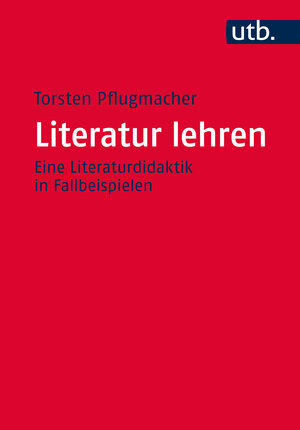 Buchcover Literatur lehren | Torsten Pflugmacher | EAN 9783825242077 | ISBN 3-8252-4207-2 | ISBN 978-3-8252-4207-7