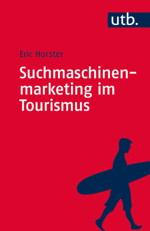 Buchcover Suchmaschinenmarketing im Tourismus | Eric Horster | EAN 9783825242084 | ISBN 3-8252-4208-0 | ISBN 978-3-8252-4208-4