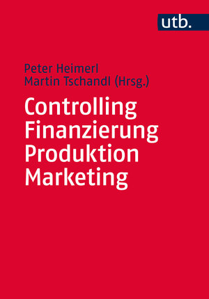 Buchcover Controlling – Finanzierung – Produktion – Marketing | Peter Heimerl | EAN 9783825243234 | ISBN 3-8252-4323-0 | ISBN 978-3-8252-4323-4