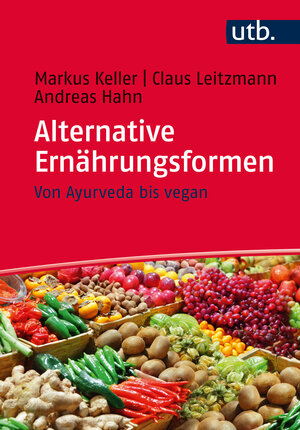 Buchcover Alternative Ernährungsformen | Markus Keller | EAN 9783825243340 | ISBN 3-8252-4334-6 | ISBN 978-3-8252-4334-0