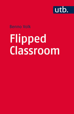 Buchcover Flipped Classroom | Benno Volk | EAN 9783825244569 | ISBN 3-8252-4456-3 | ISBN 978-3-8252-4456-9