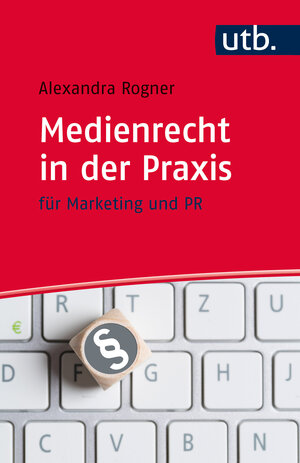 Buchcover Medienrecht in der Praxis | Alexandra Rogner | EAN 9783825245474 | ISBN 3-8252-4547-0 | ISBN 978-3-8252-4547-4