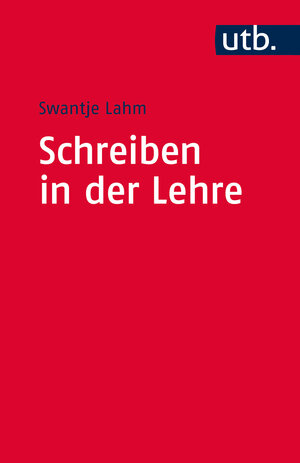 Buchcover Schreiben in der Lehre | Swantje Lahm | EAN 9783825245733 | ISBN 3-8252-4573-X | ISBN 978-3-8252-4573-3