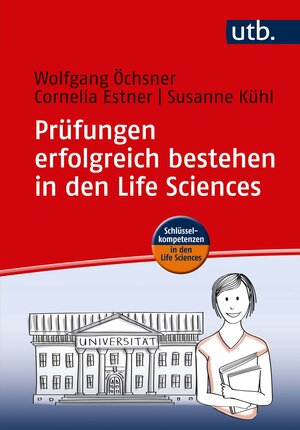 Buchcover Prüfungen erfolgreich bestehen in den Life Sciences | Wolfgang Öchsner | EAN 9783825245740 | ISBN 3-8252-4574-8 | ISBN 978-3-8252-4574-0