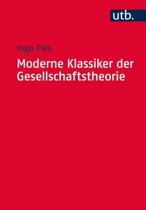 Buchcover Moderne Klassiker der Gesellschaftstheorie | Ingo Pies | EAN 9783825245757 | ISBN 3-8252-4575-6 | ISBN 978-3-8252-4575-7