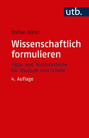 Buchcover Wissenschaftlich formulieren | Stefan Kühtz | EAN 9783825246662 | ISBN 3-8252-4666-3 | ISBN 978-3-8252-4666-2