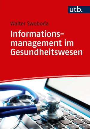 Buchcover Informationsmanagement im Gesundheitswesen | Walter Swoboda | EAN 9783825246716 | ISBN 3-8252-4671-X | ISBN 978-3-8252-4671-6