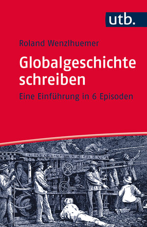 Buchcover Globalgeschichte schreiben | Roland Wenzlhuemer | EAN 9783825247652 | ISBN 3-8252-4765-1 | ISBN 978-3-8252-4765-2