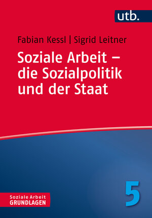 Buchcover Soziale Arbeit – die Sozialpolitik und der Staat | Fabian Kessl | EAN 9783825247775 | ISBN 3-8252-4777-5 | ISBN 978-3-8252-4777-5