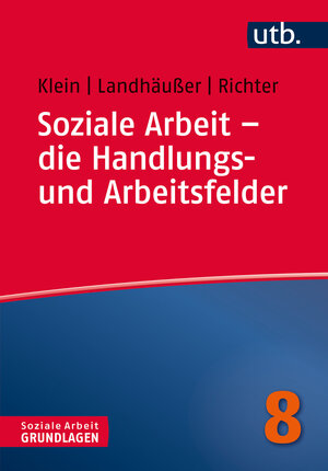 Buchcover Soziale Arbeit – die Handlungs- und Arbeitsfelder | Alexandra Klein | EAN 9783825247812 | ISBN 3-8252-4781-3 | ISBN 978-3-8252-4781-2