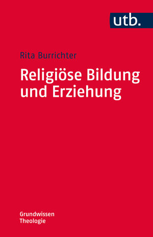 Buchcover Religiöse Bildung und Erziehung | Rita Burrichter | EAN 9783825248482 | ISBN 3-8252-4848-8 | ISBN 978-3-8252-4848-2