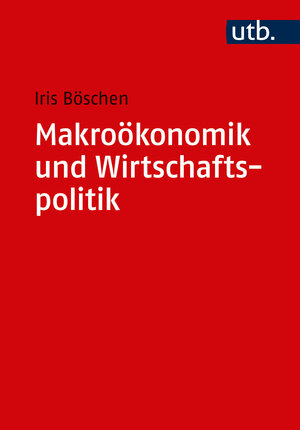 Buchcover Makroökonomik und Wirtschaftspolitik | Iris Böschen | EAN 9783825248697 | ISBN 3-8252-4869-0 | ISBN 978-3-8252-4869-7