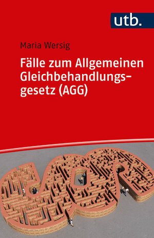 Buchcover Fälle zum Allgemeinen Gleichbehandlungsgesetz (AGG) | Maria Wersig | EAN 9783825248703 | ISBN 3-8252-4870-4 | ISBN 978-3-8252-4870-3