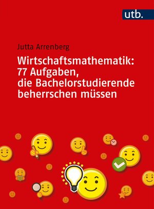Buchcover Wirtschaftsmathematik: 77 Aufgaben, die Bachelorstudierende beherrschen müssen | Jutta Arrenberg | EAN 9783825249113 | ISBN 3-8252-4911-5 | ISBN 978-3-8252-4911-3