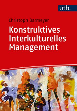 Buchcover Konstruktives Interkulturelles Management | Christoph Barmeyer | EAN 9783825250492 | ISBN 3-8252-5049-0 | ISBN 978-3-8252-5049-2