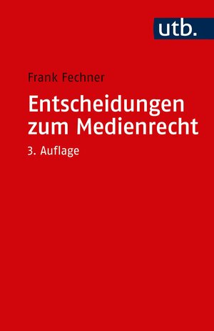 Buchcover Entscheidungen zum Medienrecht | Frank Fechner | EAN 9783825250690 | ISBN 3-8252-5069-5 | ISBN 978-3-8252-5069-0