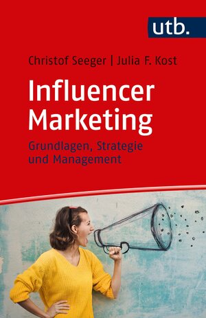 Buchcover Influencer Marketing | Christof Seeger | EAN 9783825250768 | ISBN 3-8252-5076-8 | ISBN 978-3-8252-5076-8