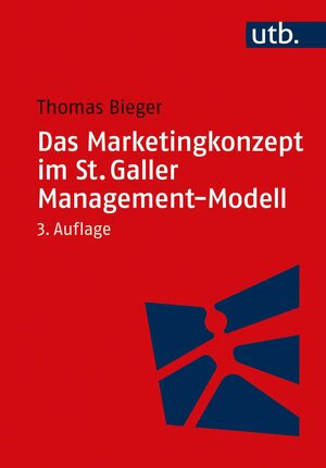 Buchcover Das Marketingkonzept im St. Galler Management-Modell | Thomas Bieger | EAN 9783825250911 | ISBN 3-8252-5091-1 | ISBN 978-3-8252-5091-1