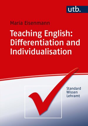 Buchcover Teaching English: Differentiation and Individualisation | Maria Eisenmann | EAN 9783825251093 | ISBN 3-8252-5109-8 | ISBN 978-3-8252-5109-3