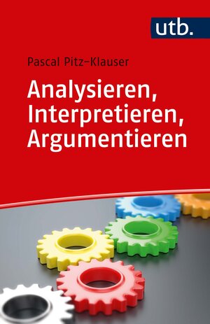 Buchcover Analysieren, Interpretieren, Argumentieren | Pascal Pitz | EAN 9783825251161 | ISBN 3-8252-5116-0 | ISBN 978-3-8252-5116-1