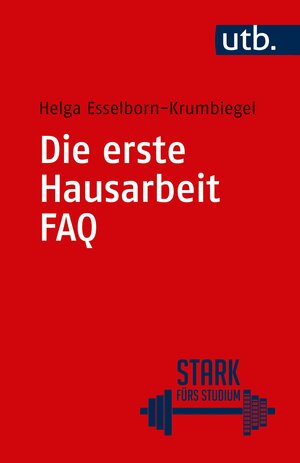 Buchcover Die erste Hausarbeit - FAQ | Helga Esselborn-Krumbiegel | EAN 9783825251291 | ISBN 3-8252-5129-2 | ISBN 978-3-8252-5129-1