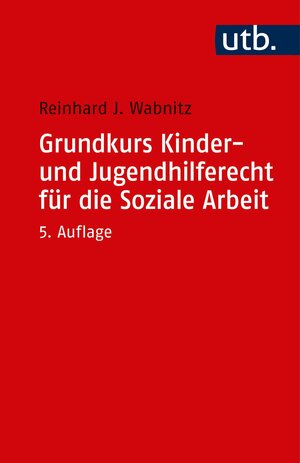 Buchcover Grundkurs Kinder- und Jugendhilferecht für die Soziale Arbeit | Reinhard J. Wabnitz | EAN 9783825251925 | ISBN 3-8252-5192-6 | ISBN 978-3-8252-5192-5
