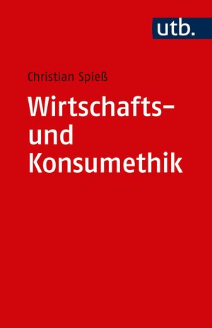 Buchcover Wirtschafts- und Konsumethik | Christian Spieß | EAN 9783825253301 | ISBN 3-8252-5330-9 | ISBN 978-3-8252-5330-1