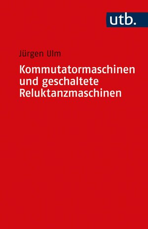 Buchcover Kommutatormaschinen und geschaltete Reluktanzmaschinen | Jürgen Ulm | EAN 9783825253523 | ISBN 3-8252-5352-X | ISBN 978-3-8252-5352-3